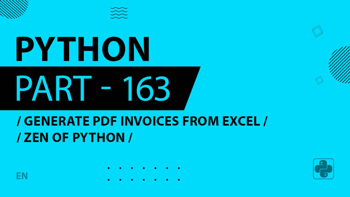 Python - 163 - Generate PDF Invoices from Excel - Zen of Python