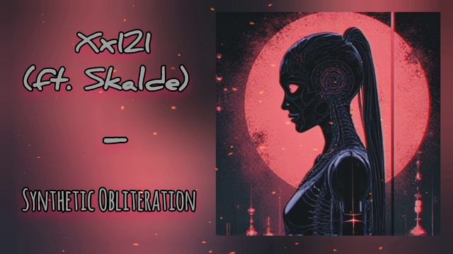 Xx121 (ft. Skalde) - Synthetic Obliteration