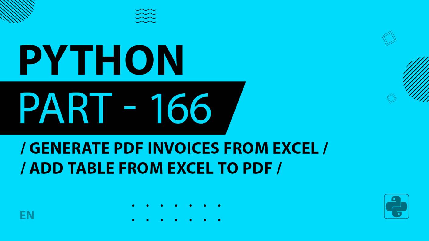 Python - 166 - Generate PDF Invoices from Excel - Add Table from Excel to PDF