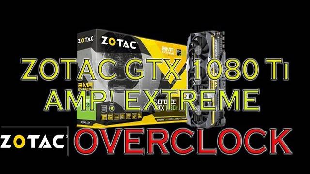 ZOTAC GTX 1080 Ti AMP EXTREME Overclocking BENCHMARKS / GPU GAME TESTS & REVIEW / 1080p, 1440p, 4K