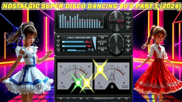 NOSTALGIC SUPER DISCO DANCING 90'S PART 1 (2024)