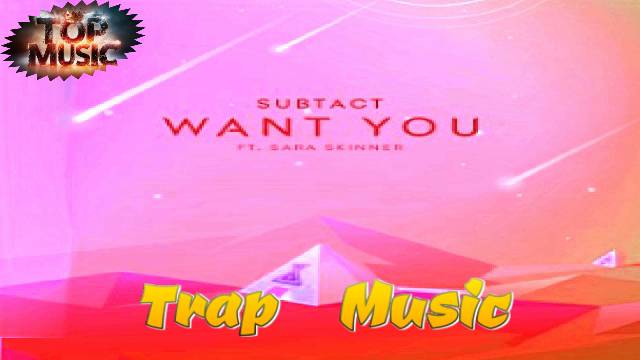 Топ Музыка 2024 | Subtact - Want You | Зарубежные Хиты 2024 |Танцевальная Музыка  |  Trap Music