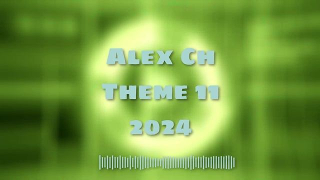 Alex Ch - Theme 11 2024