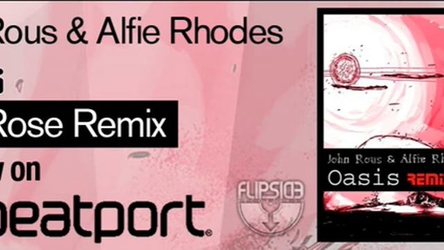 John Rous &  Alfie Rhodes - Oasis (Jojo Rose Remix)  Flipside recordings