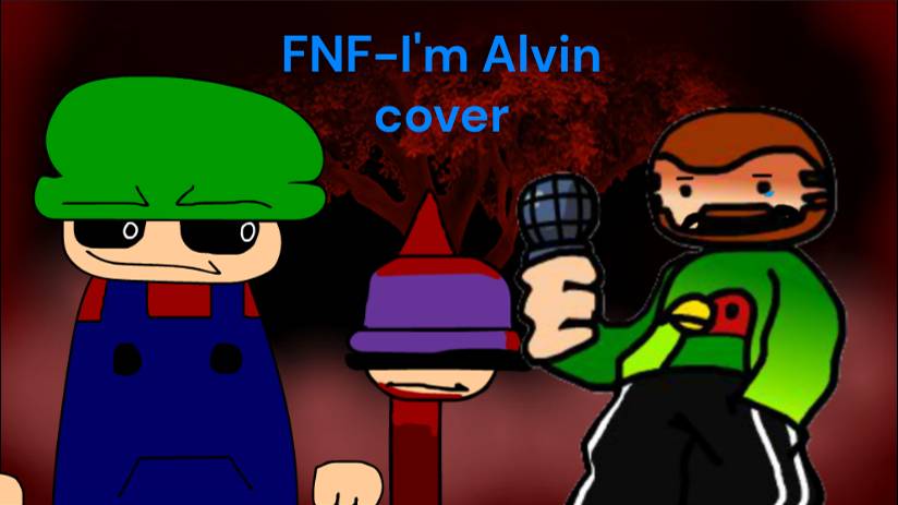 FNF-I'm Alvin cover