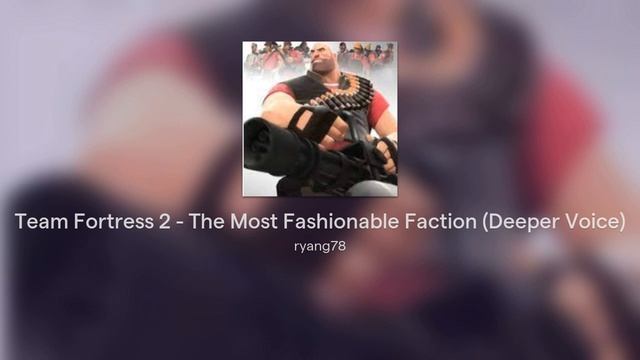 Team Fortress 2 - The Most Fashionable Faction (Deeper Voice)