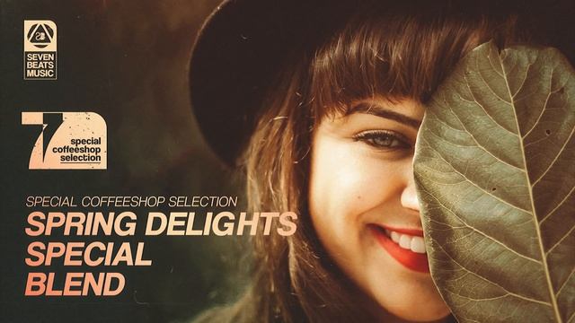 Spring Delights Special Blend • Special Coffeeshop Selection [Seven Beats Music]