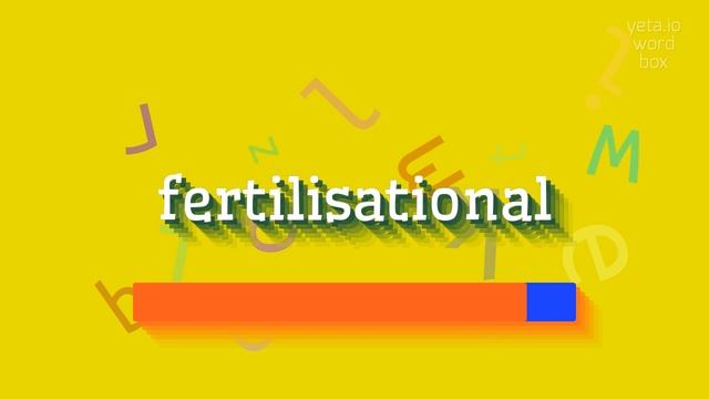 FERTILISATIONAL - HOW TO PRONOUNCE IT? #fertilisational