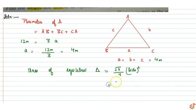 Find the height and area of an equilateral triangle whose perimeter is 12m
