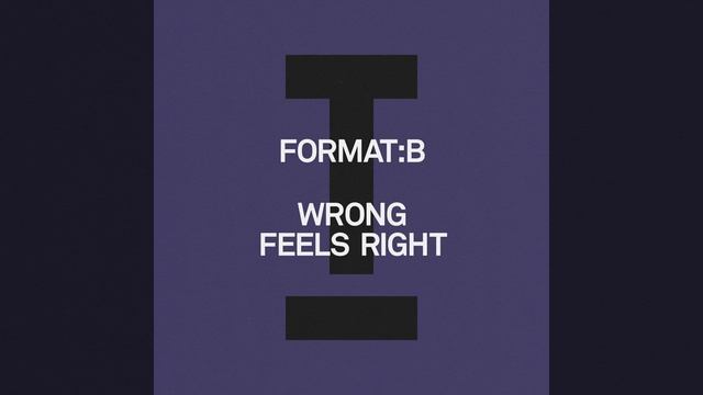 Format:B - Wrong Feels Right (Extended Mix)