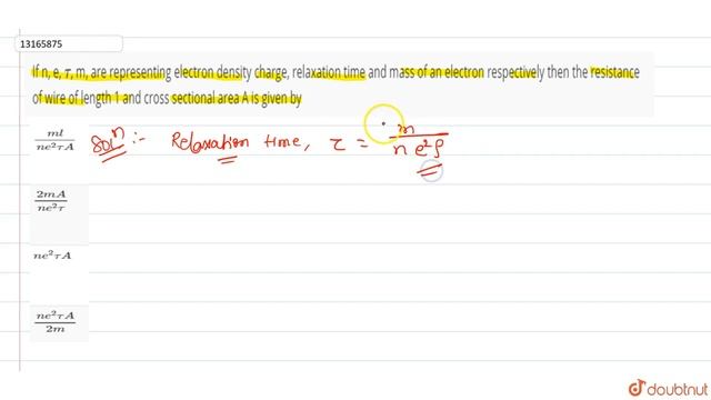 If n, e, `tau`, m, are representing electron density charge, relaxation time and mass of an electro