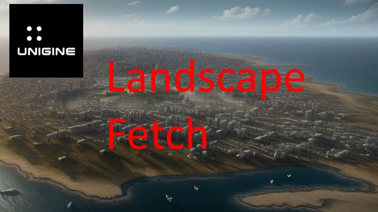 Unigine - LandscapeFetch. Использование класса LandscapeFetch в проекте