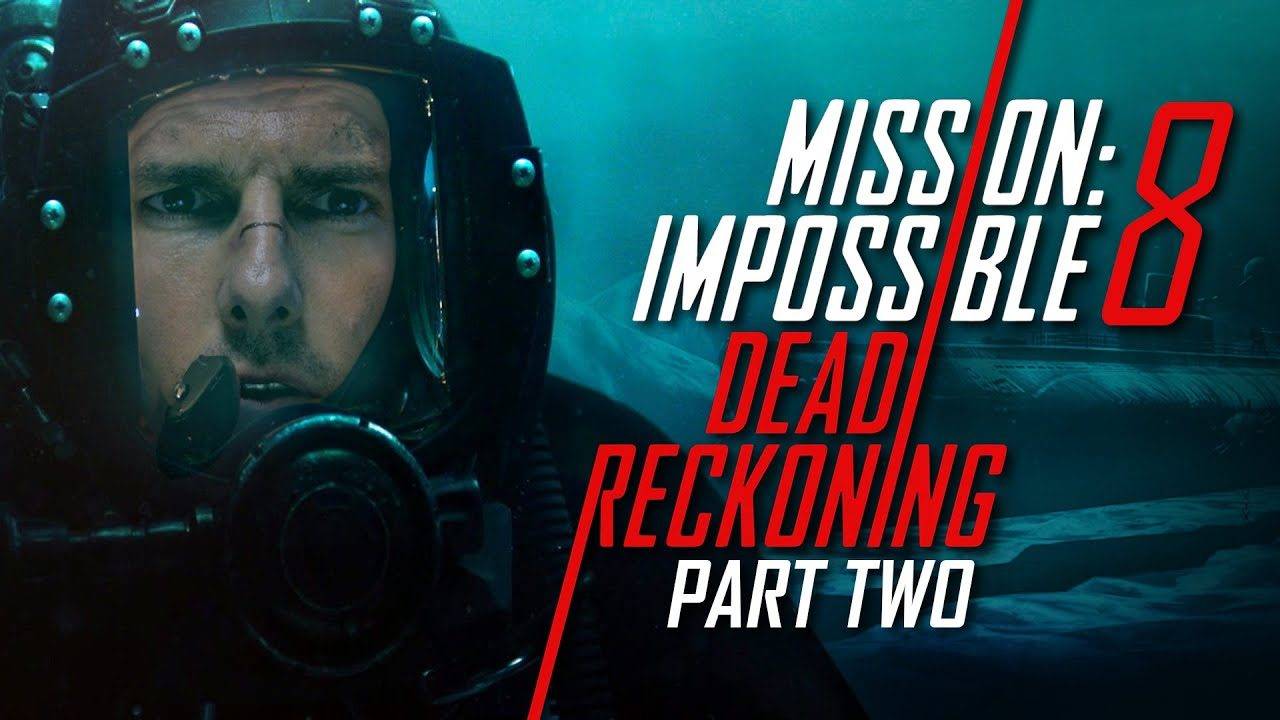 Миссия: невыполнима. Смертельная расплата, часть 2 - Mission: Impossible - Dead Reckoning Part Two