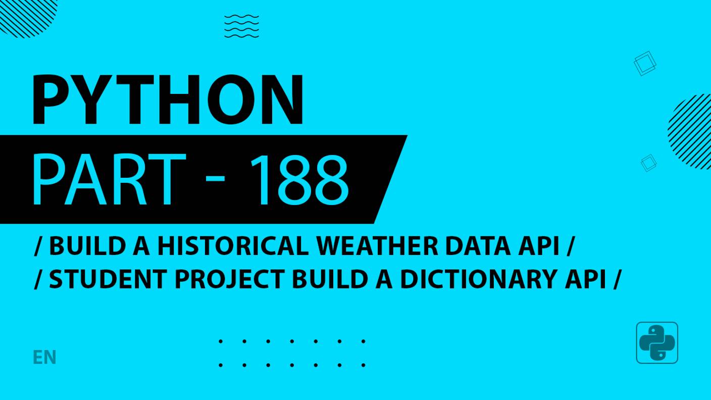 Python - 188 - Build a Historical Weather Data API - Student Project Build a Dictionary API