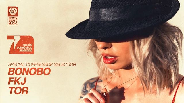 Bonobo • FKJ • Tor - Special Coffeeshop Selection [Seven Beats Music]