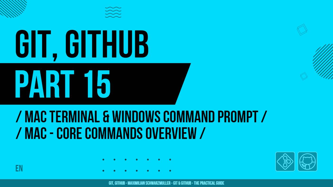 Git, GitHub - 015 - Mac Terminal & Windows Command Prompt - Mac - Core Commands Overview