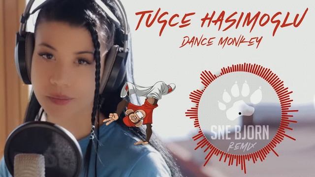 Tuğçe Haşimoğlu - Dance Monkey (Wht Mst bootleg) (ex. Sne Bjorn)