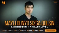 Zahiriddin Haydaraliyev - Mayli dunyo sizga qolsin (audio 2023)
