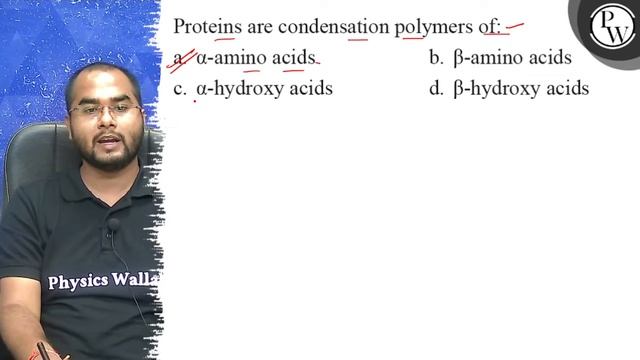 Proteins are condensation polymers of:
a. \( \alpha \)-amino acids
...