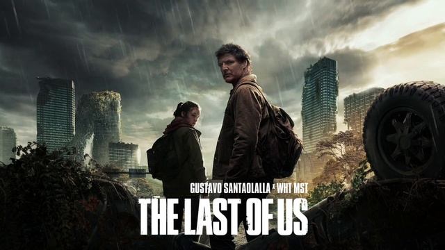 Gustavo Santaolalla - The Last of Us (Wht Mst bootleg)