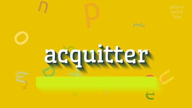 ACQUITTER - HOW TO SAY ACQUITTER? #acquitter