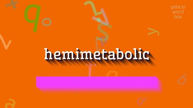 HEMIMETABOLIC - HOW TO PRONOUNCE IT? #hemimetabolic