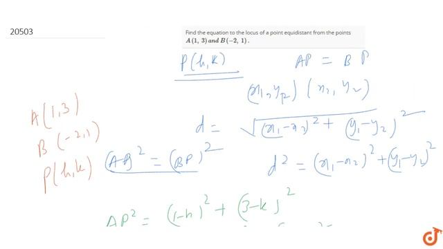 Find the equation to the locus of a point equidistant from the points `A(1,3)a n dB(-2,1)dot`