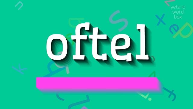 OFTEL - HOW TO SAY OFTEL?