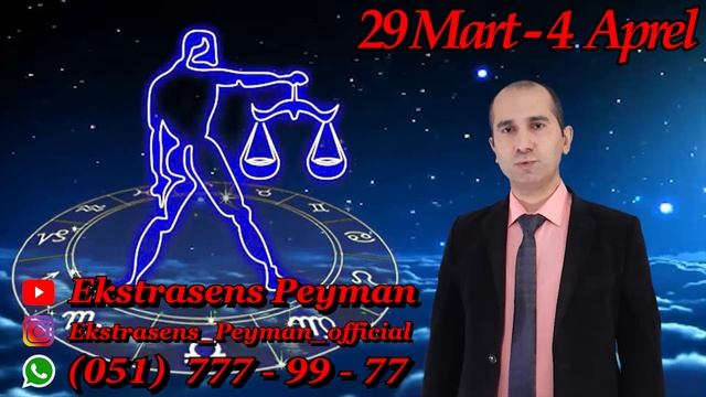 Bürclər 29 Mart - 4 Aprel Həftəlik Bürclər Ətraflı Ekstrasens Peyman bəyin proqnozları 051 777-99-7