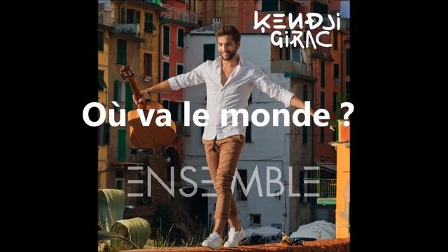 Kendji Girac - Où va le monde