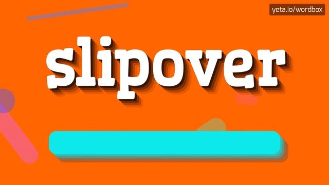 SLIPOVER - HOW TO SAY SLIPOVER? #slipover