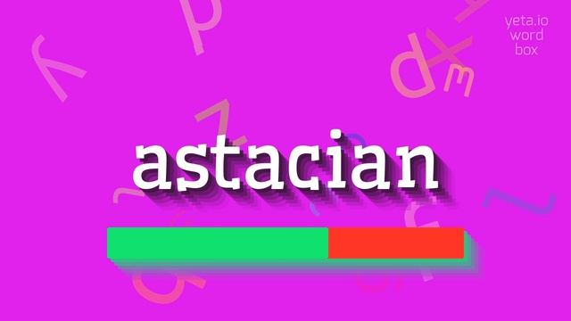 ASTACIAN - HOW TO SAY ASTACIAN? #astacian