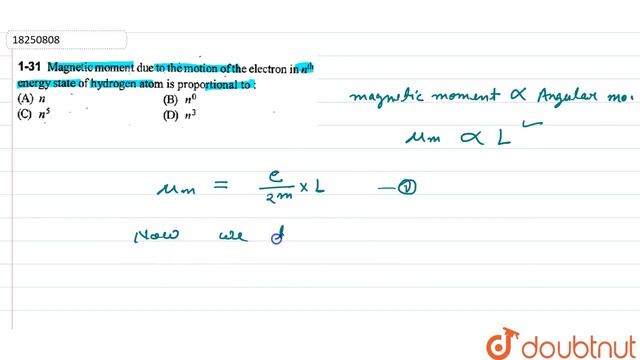 Magnetic moment due to the motion of the electron in n^(th) energy state of hydrogen atom is pro...