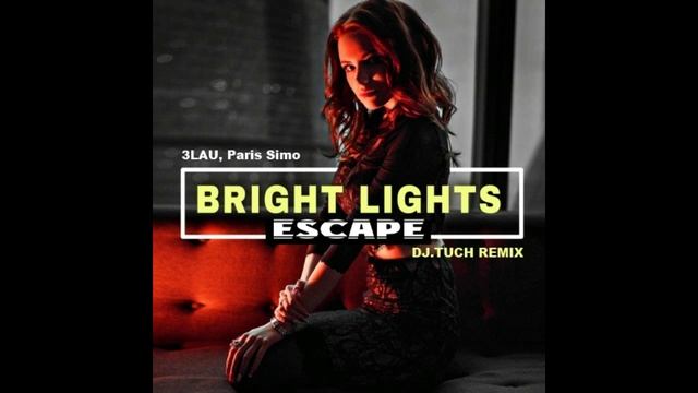 3LAU, Paris Simo feat Bright Lights - Escape (DJ.Tuch Remix)