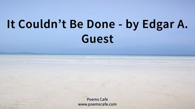 It Couldn't Be Done   by Edgar A  Guest