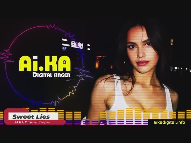Sweet Lies  - AI.KA Digital Singer & INKAZ