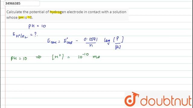 Calculate the potential of hydrogen electrode in contact with a solution whose pH is 10.