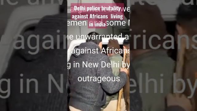 Delhi police brutality against Africans living in New Delhi