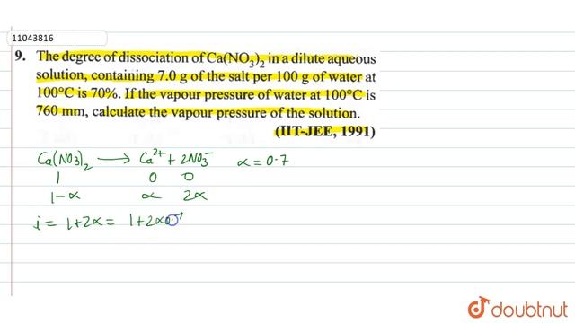 The degree of dissociation of `Ca(NO_(3))_(2)` in a dilute aqueous solution, containing `7.0 g` ...