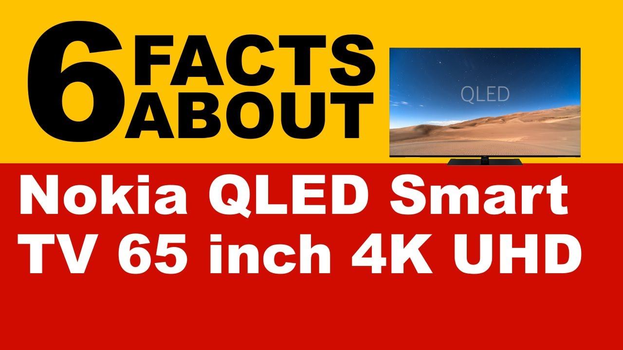 6 Facts About Nokia QLED Smart TV 65 inch 4K UHD