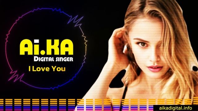 I Love You  - AI.KA Digital Singer & INKAZ