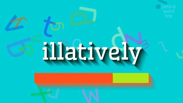 ILLATIVELY - HOW TO PRONOUNCE ILLATIVELY? #illatively