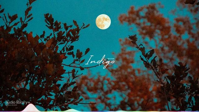 Indigo — Nelvian | Free Background Music | Audio Library Release