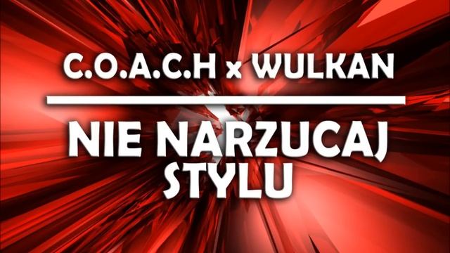 C.O.A.C.H - NIE NARZUCAJ STYLU ft. WULKAN