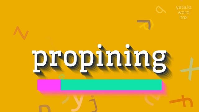 PROPINING - HOW TO PRONOUNCE PROPINING?