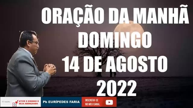 ORAÇÃO DA MANHÃ - DOMINGO - 14 DE AGOSTO 2022 - DEIXE SEU PEDIDO DE ORAÇÃO 🙏- ORAÇÃO DO DIA DOS PAI