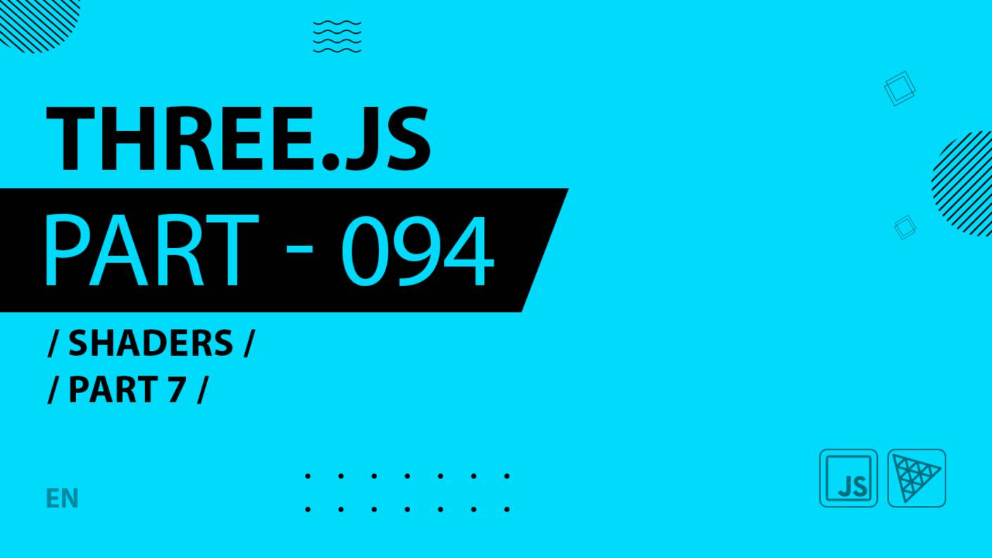 Three.js - 094 - Shaders - Part 7