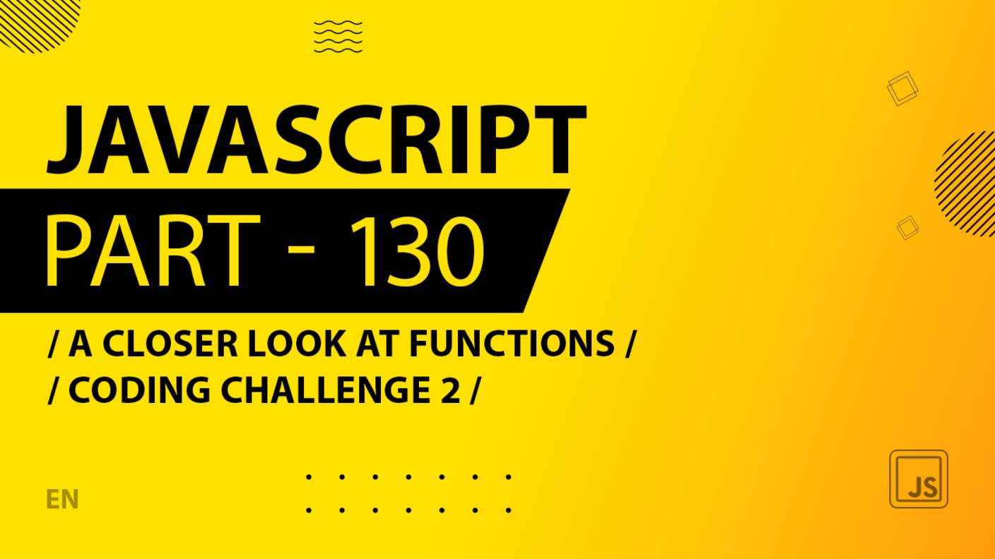 JavaScript - 130 - A Closer Look at Functions - Coding Challenge 2