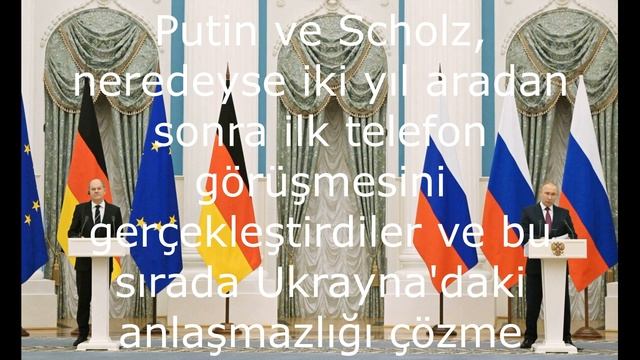 Putin ile Scholz arasındaki telefon görüşmesinin değerlendirilmesi.