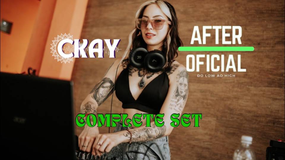 CKAY AT AFTER OFICIAL 2024 🤟 (FULL ON SET)